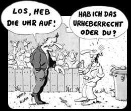 Los, heb die Uhr auf. Habe ich das Urheberrecht oder du?