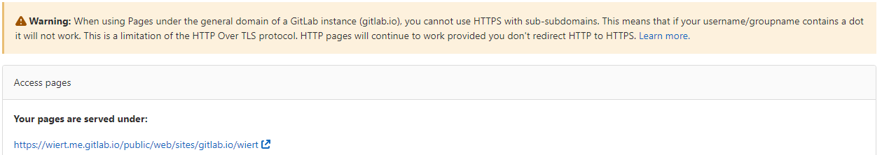  Warning: When using Pages under the general domain of a GitLab instance (gitlab.io), you cannot use HTTPS with sub-subdomains.