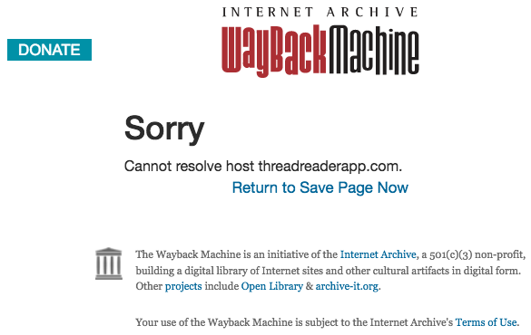 Wayback Machine cannot archive threadreaderapp: domain not found; for other web pages it often returns 404 page not found.